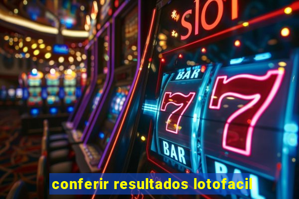 conferir resultados lotofacil