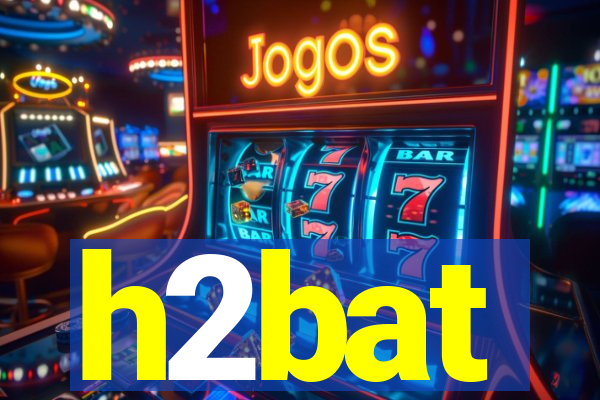 h2bat