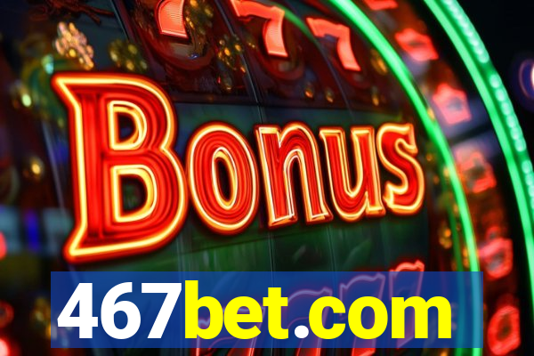467bet.com