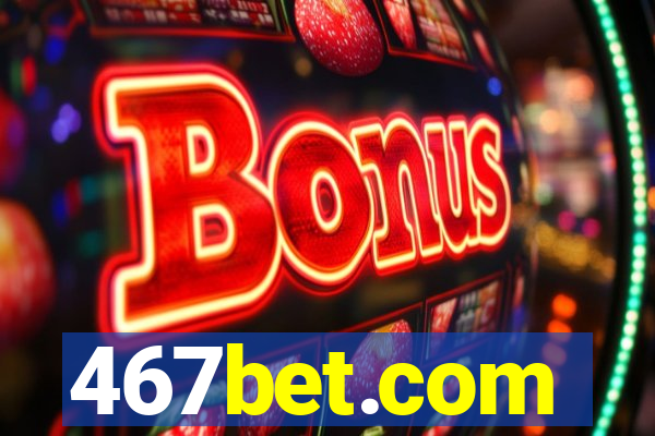 467bet.com