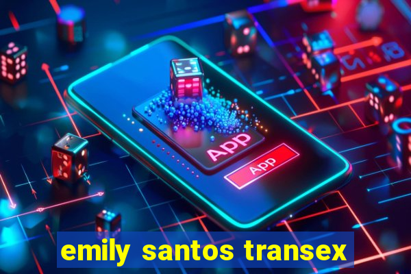 emily santos transex