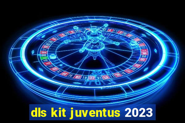 dls kit juventus 2023