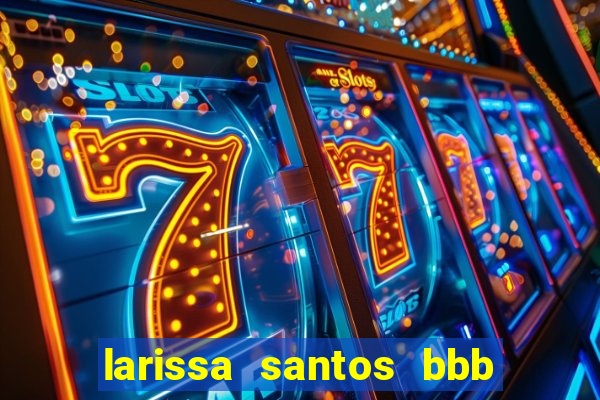 larissa santos bbb 23 pelada