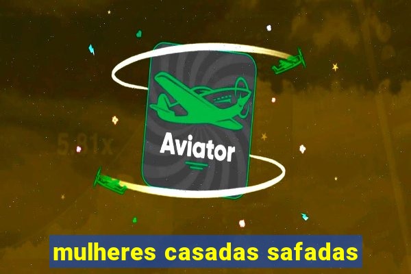 mulheres casadas safadas