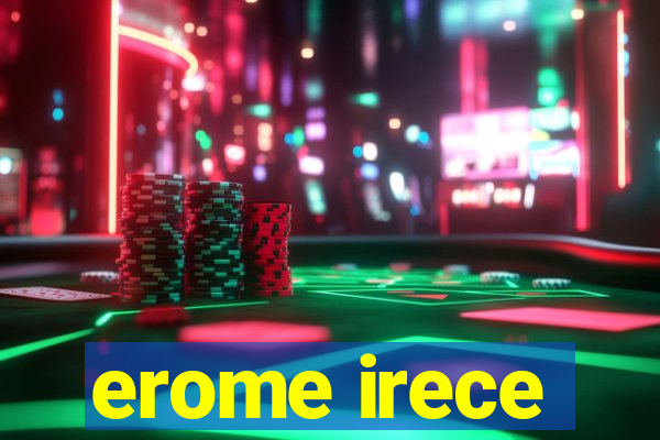 erome irece