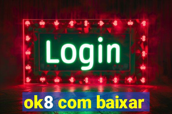 ok8 com baixar