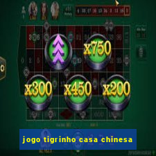 jogo tigrinho casa chinesa