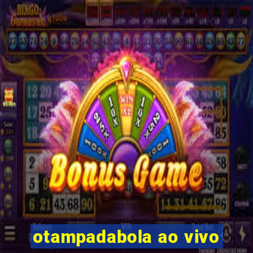 otampadabola ao vivo
