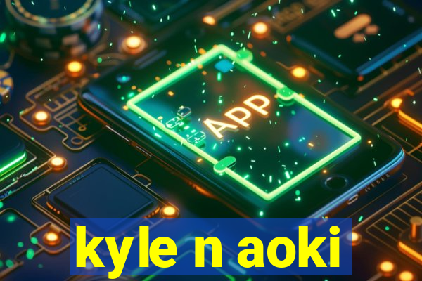 kyle n aoki