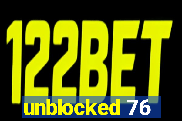 unblocked 76