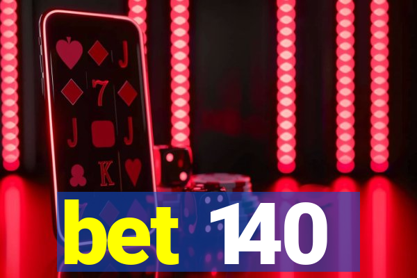 bet 140