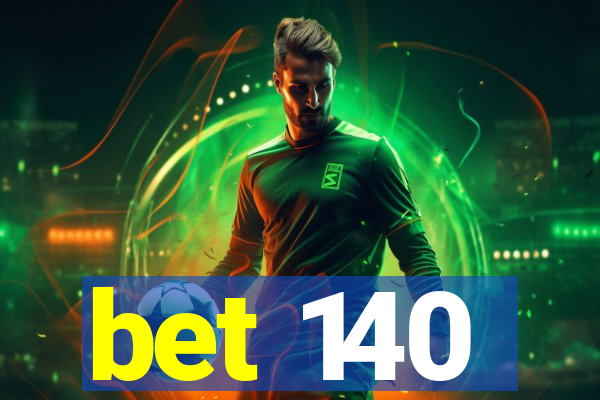 bet 140