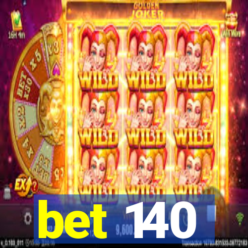 bet 140