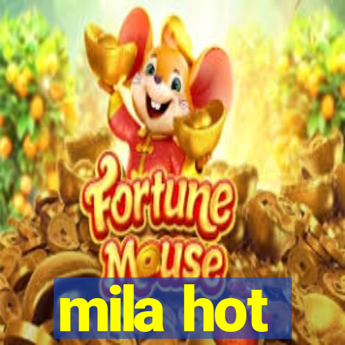 mila hot