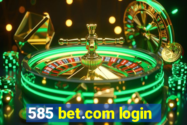 585 bet.com login