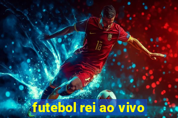 futebol rei ao vivo