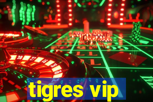 tigres vip