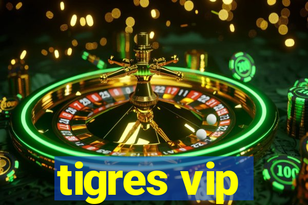 tigres vip