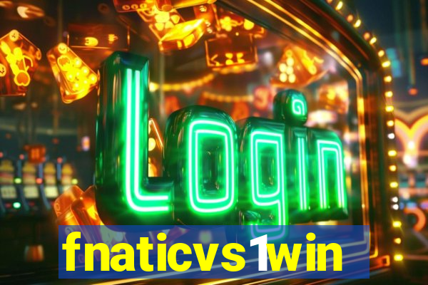 fnaticvs1win