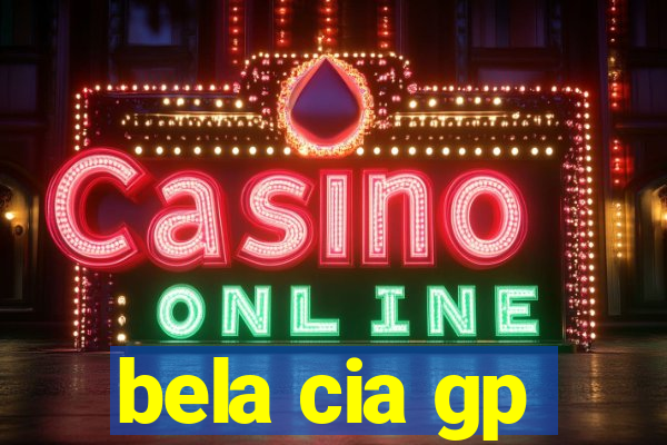 bela cia gp
