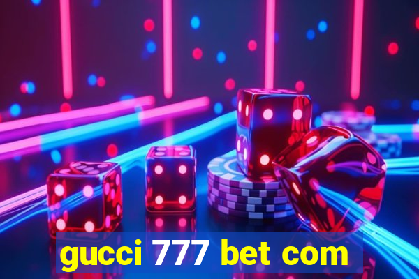 gucci 777 bet com