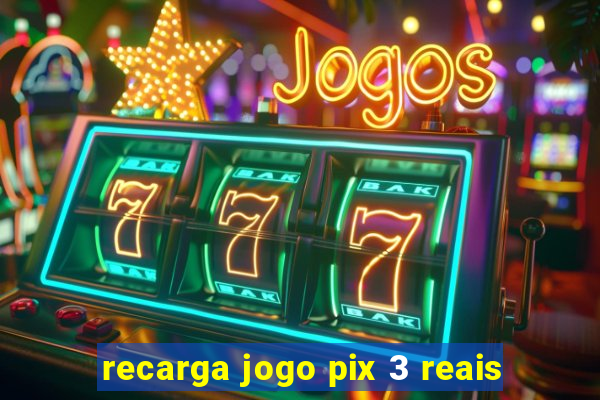 recarga jogo pix 3 reais