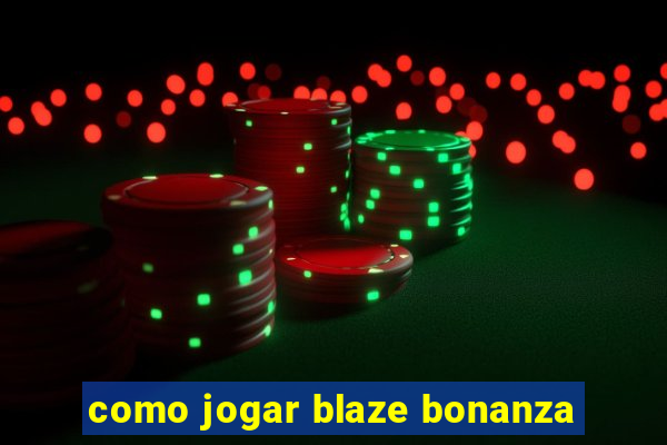 como jogar blaze bonanza