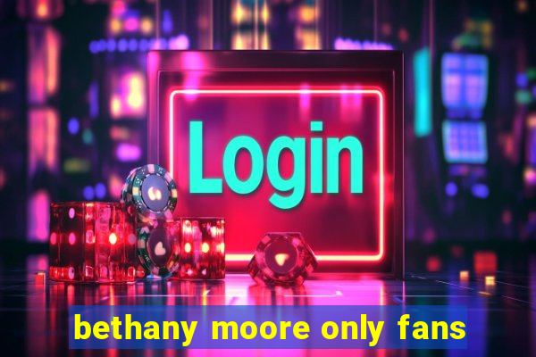 bethany moore only fans