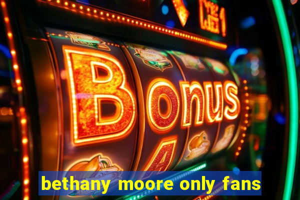 bethany moore only fans