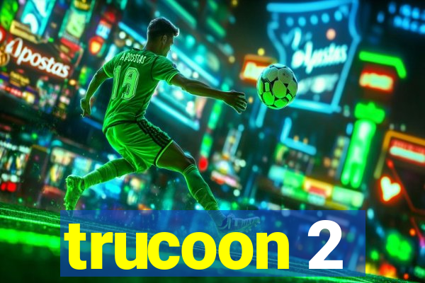 trucoon 2