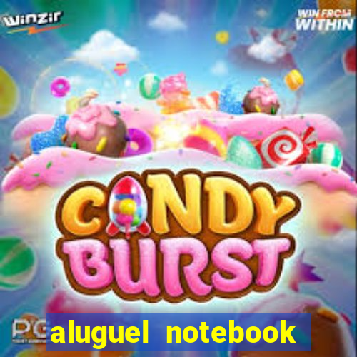aluguel notebook sao paulo