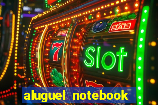 aluguel notebook sao paulo