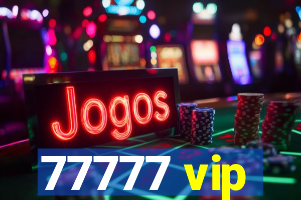 77777 vip