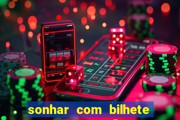 sonhar com bilhete de loteria
