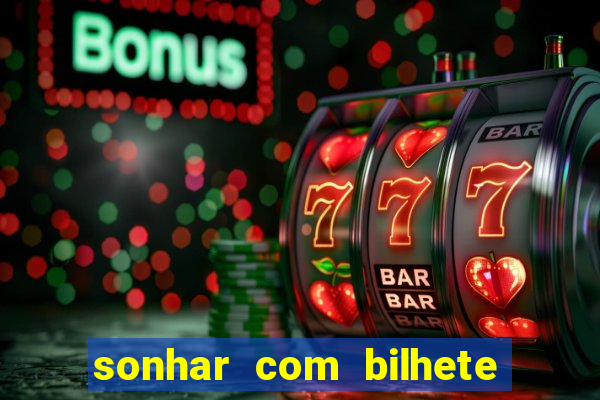 sonhar com bilhete de loteria