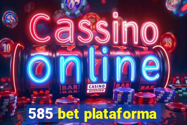 585 bet plataforma