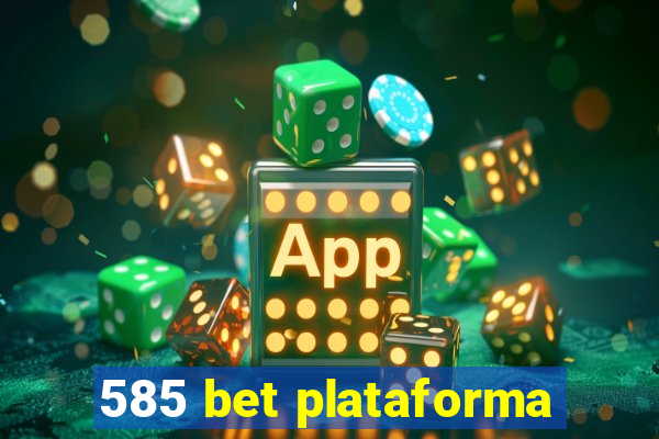 585 bet plataforma