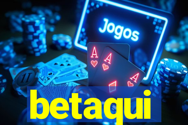 betaqui