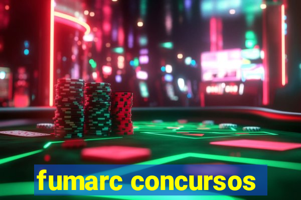 fumarc concursos