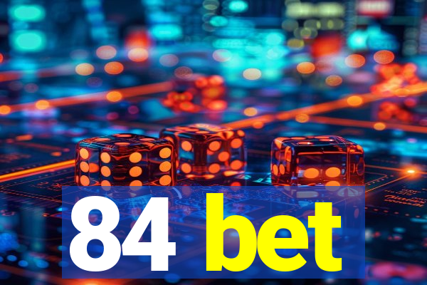 84 bet
