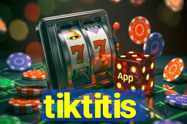 tiktitis