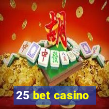 25 bet casino