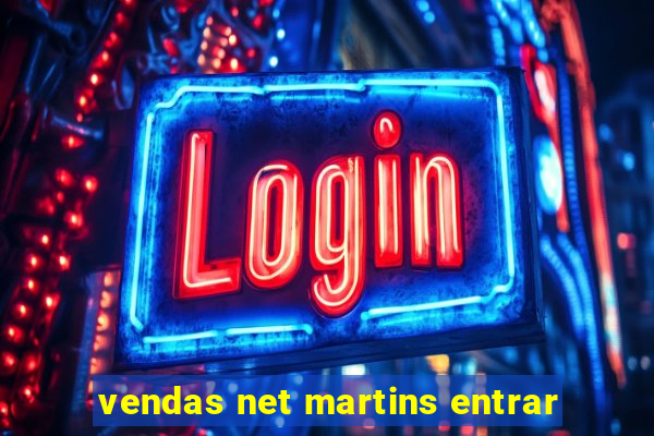 vendas net martins entrar