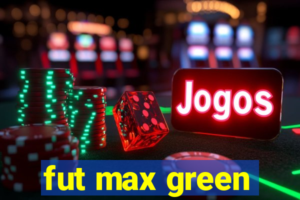 fut max green