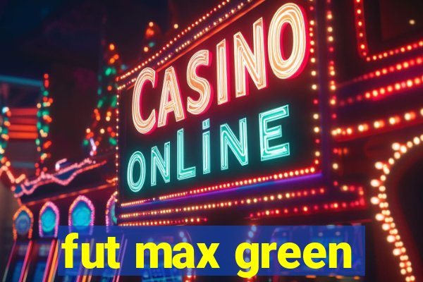 fut max green