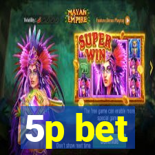 5p bet