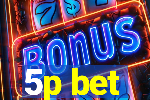 5p bet