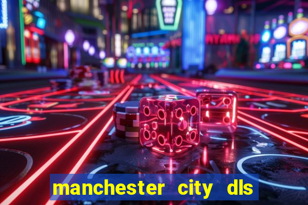 manchester city dls 23 kits