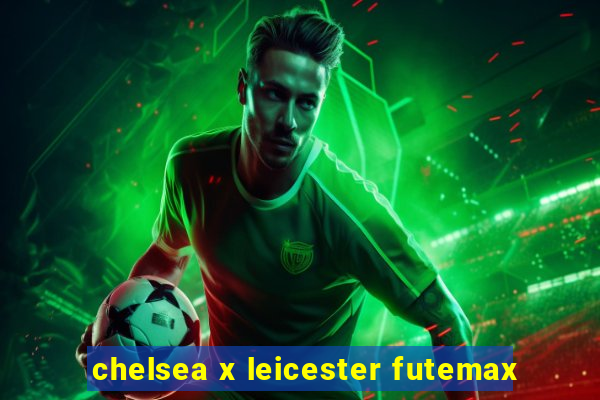 chelsea x leicester futemax