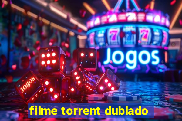filme torrent dublado